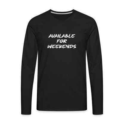 Available For Weekends Men's Premium Long Sleeve T-Shirt - black