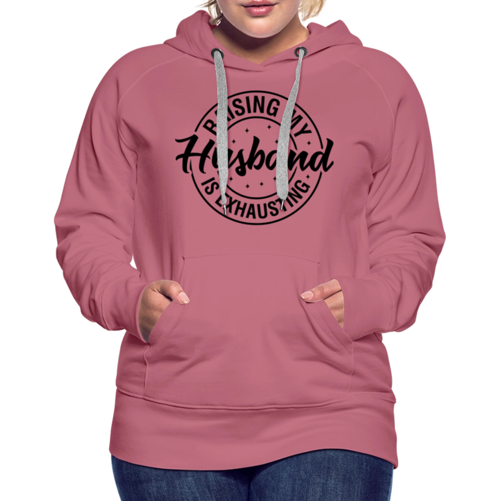 Raising My Husband is Exhausting Women’s Premium Hoodie - mauve