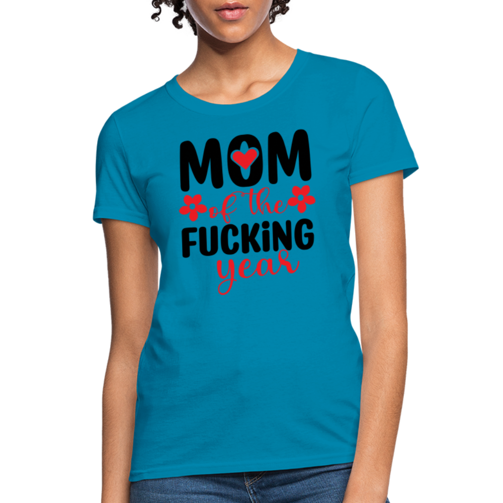 Mom of the Fucking Year Women's Contoured T-Shirt - turquoise