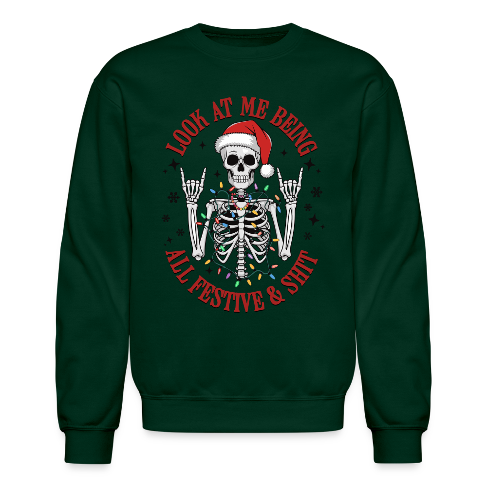 Look At Me Being All Festive and Shit (Christmas) Sweatshirt - forest green