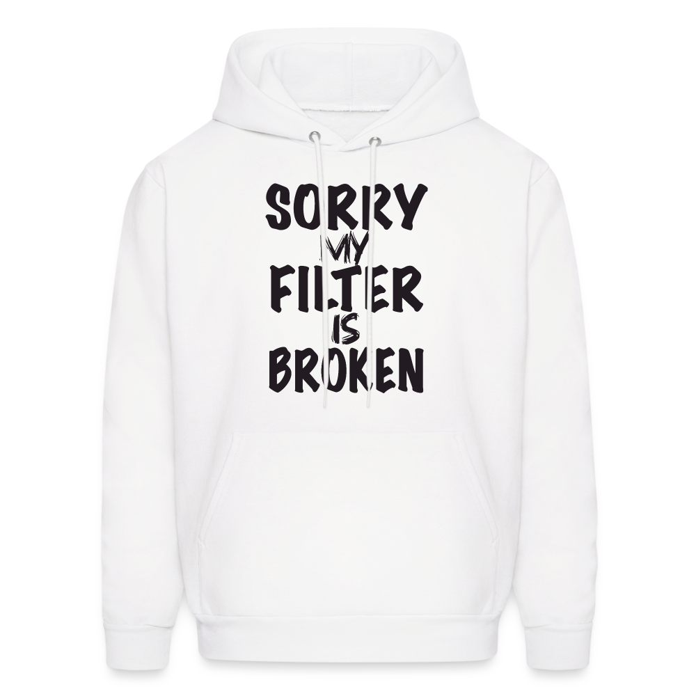 Sorry My Filter Is Broken Hoodie - white