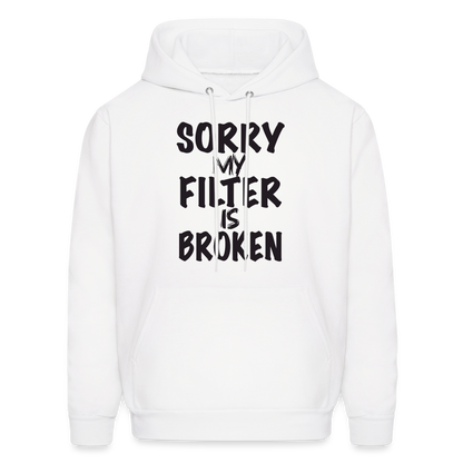 Sorry My Filter Is Broken Hoodie - white