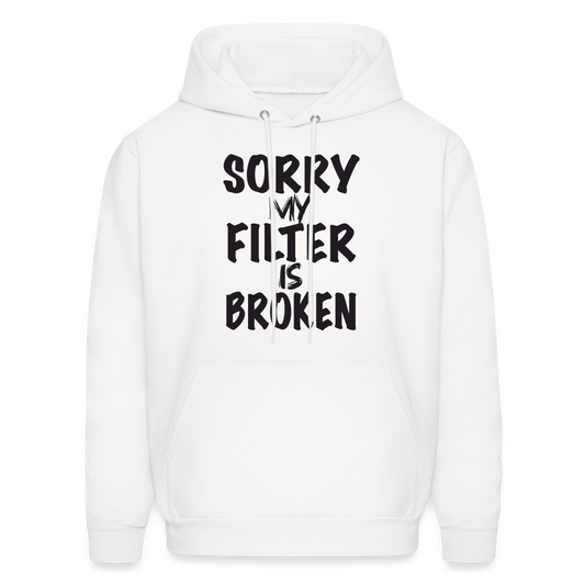 Sorry My Filter Is Broken Hoodie - white