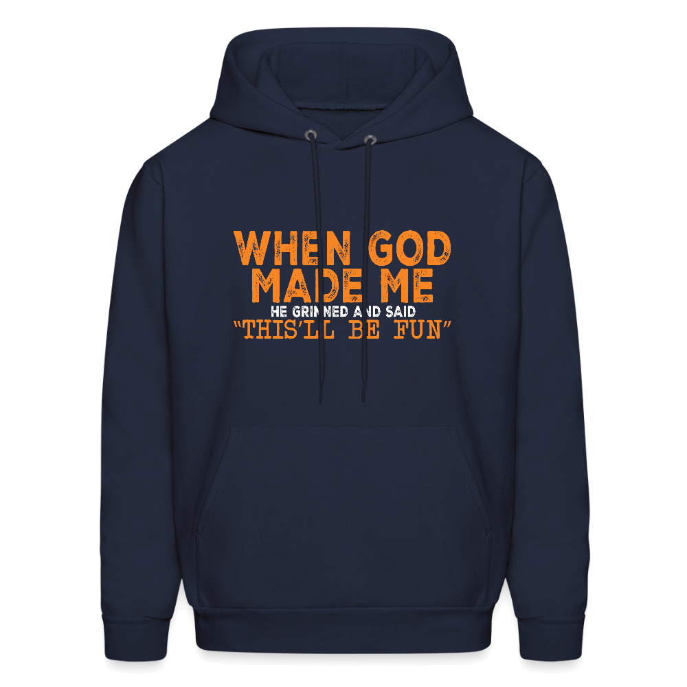 When God Made Me He Grinned and Said "This Will Be Fun" Hoodie - navy