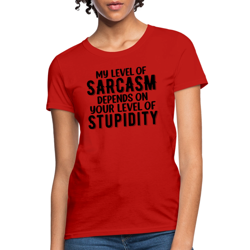 My Level of Sarcasm Depends on You Level of Stupidity Women's Contoured T-Shirt - red