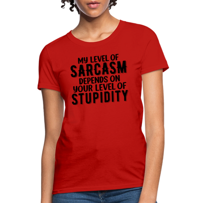 My Level of Sarcasm Depends on You Level of Stupidity Women's Contoured T-Shirt - red