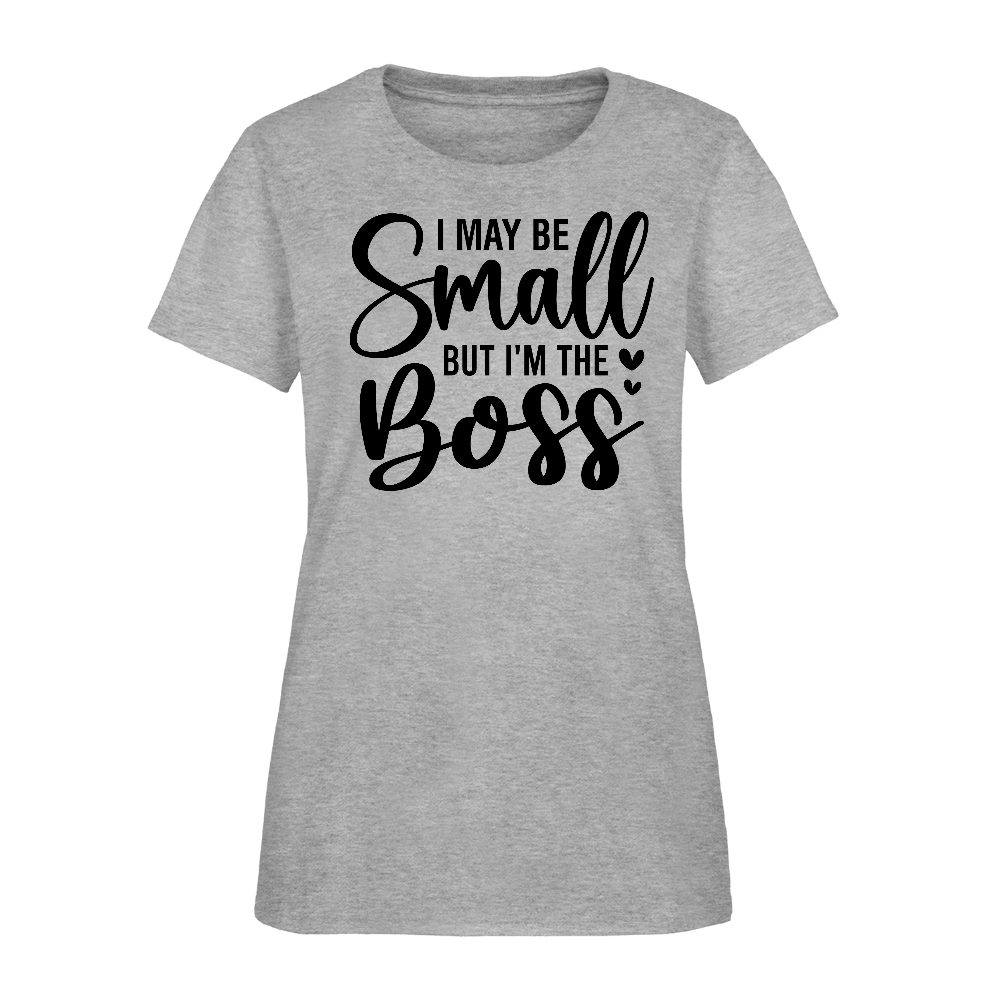 I May Be Small But I'm The Boss Women's T-Shirt - heather gray