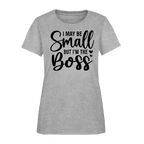 I May Be Small But I'm The Boss Women's T-Shirt