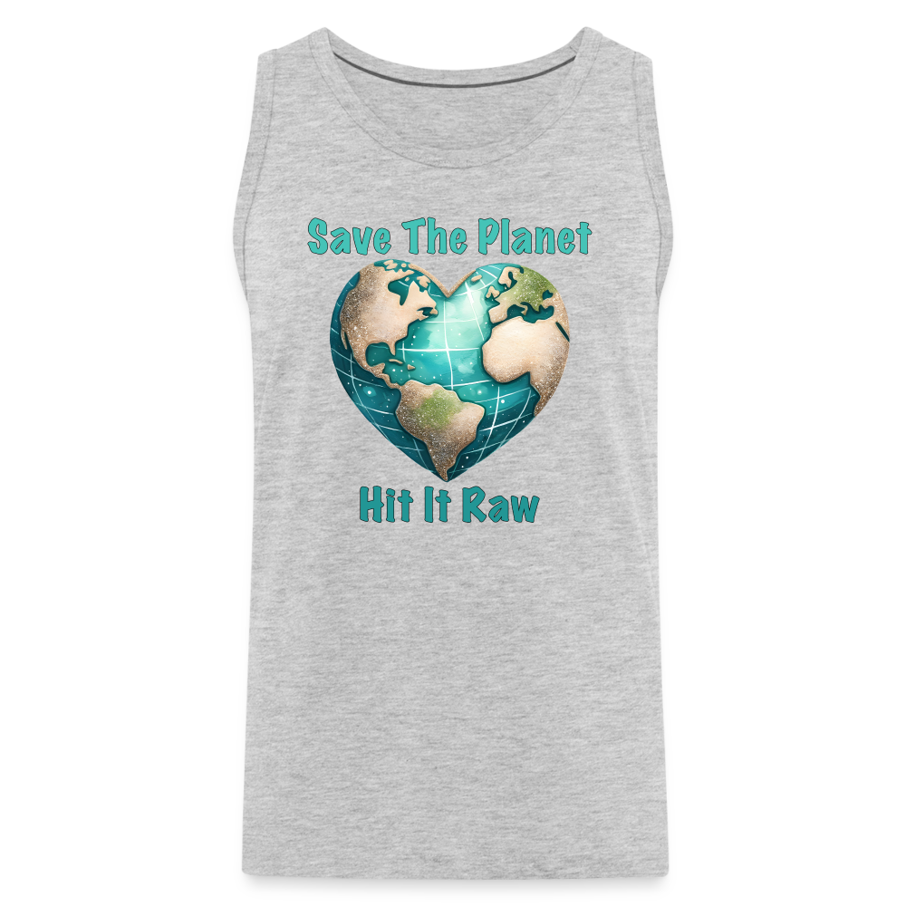 Save The Planet Hit It Raw Men’s Premium Tank Top (Funny Environmental Awareness) - heather gray