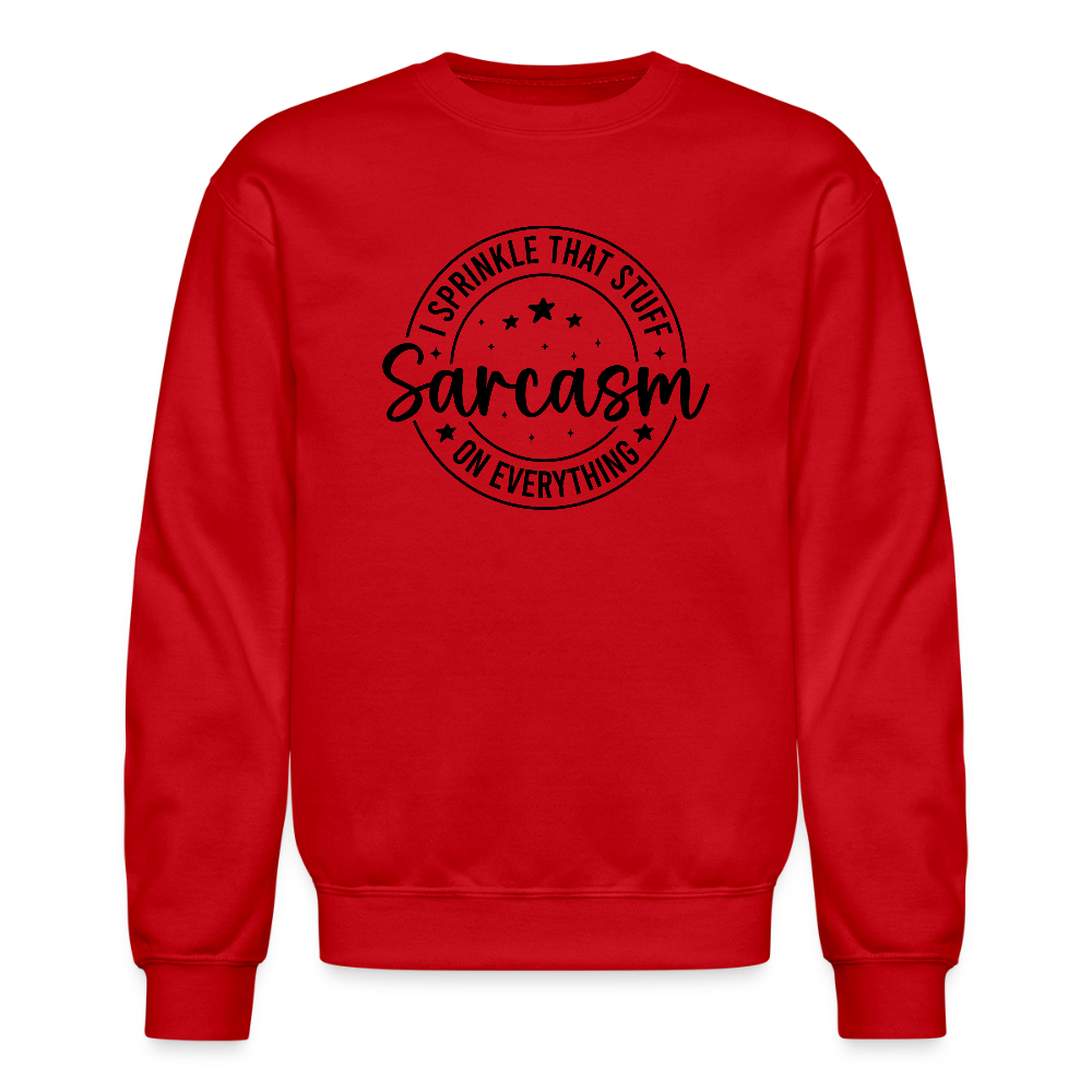 Sarcasm Sweatshirt – Sprinkle That Stuff On Everything Color: red