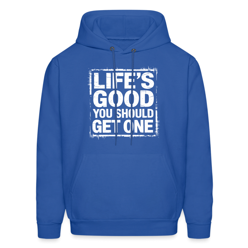 Life's Good You Should Get One Hoodie - royal blue