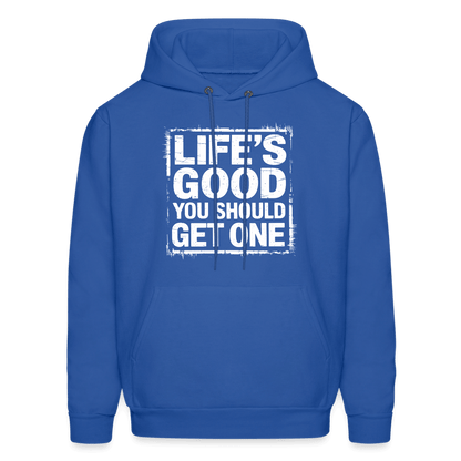 Life's Good You Should Get One Hoodie - royal blue