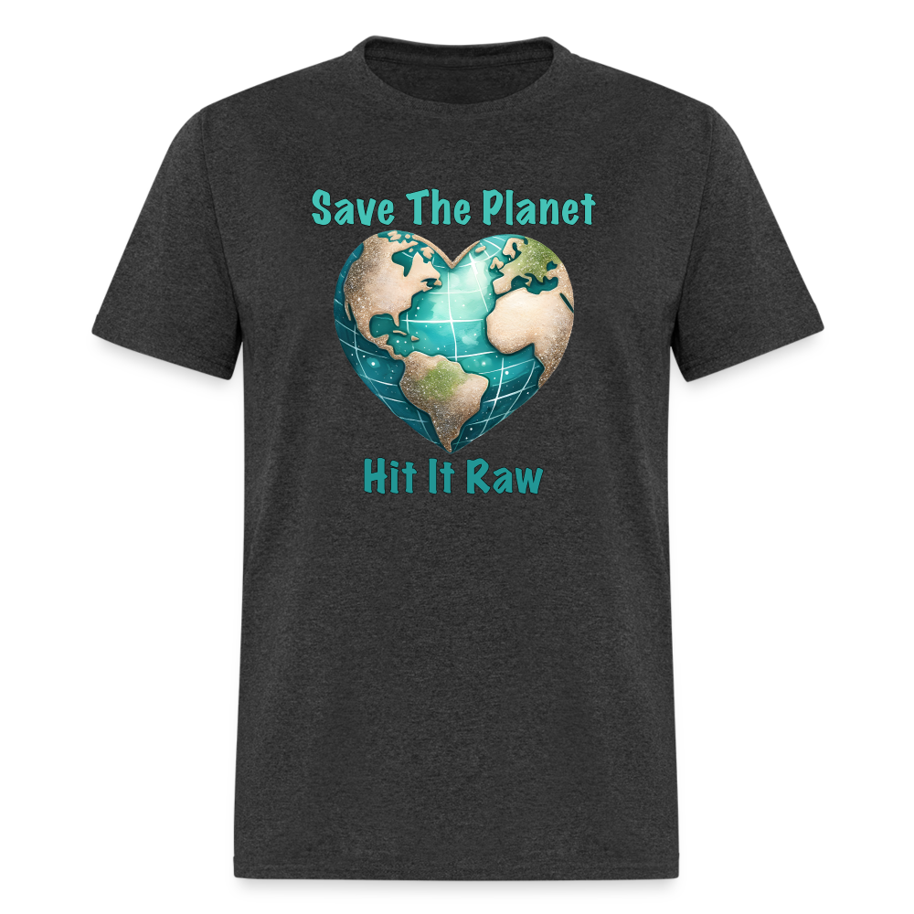 Save The Planet Hit It Raw T-Shirt (Funny Environmental Awareness) - heather black