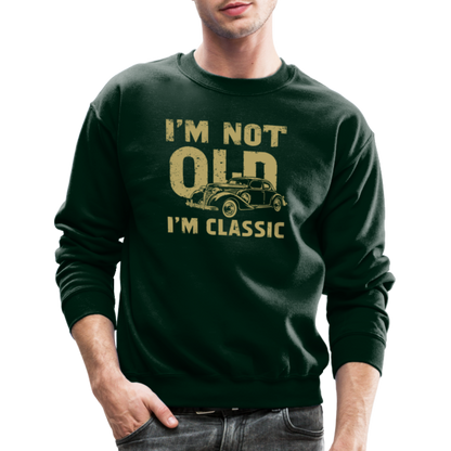 I'm Not Old I'M Classic Sweatshirt - forest green