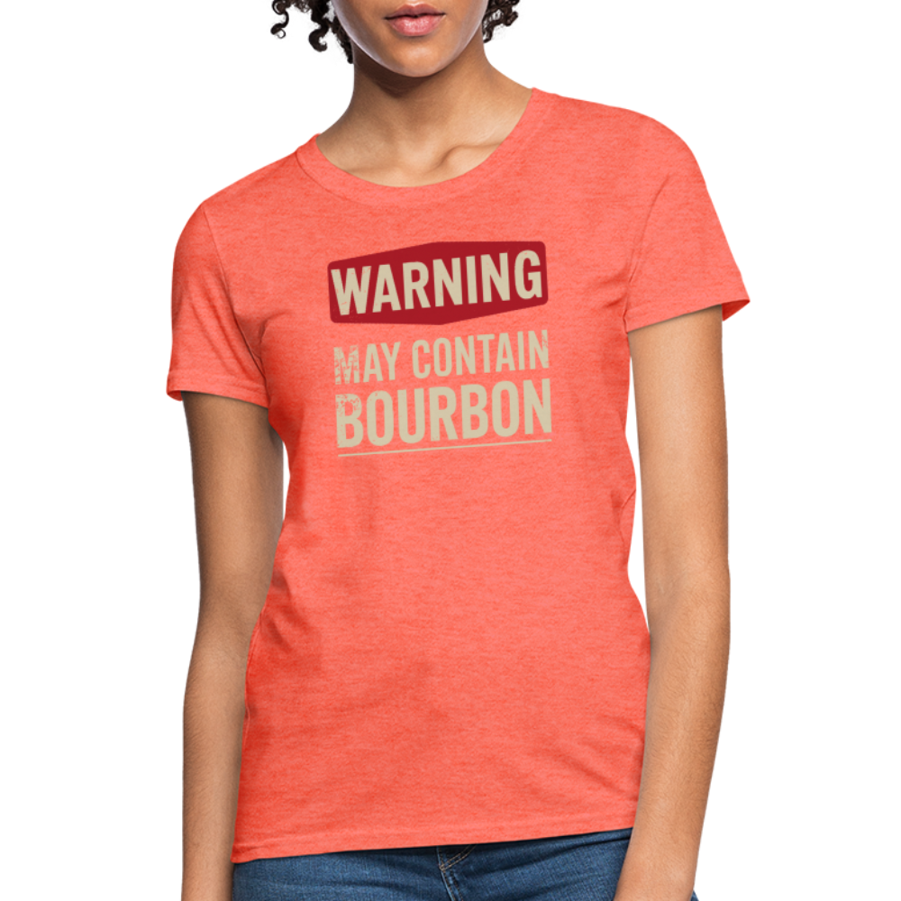 Warning May Contain Bourbon Women's Contoured T-Shirt - heather coral