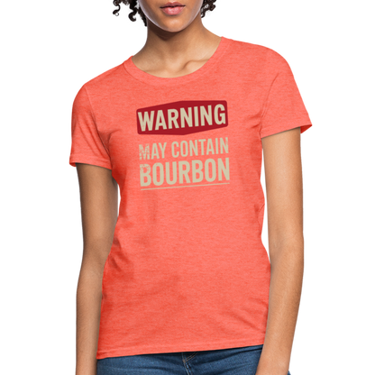 Warning May Contain Bourbon Women's Contoured T-Shirt - heather coral