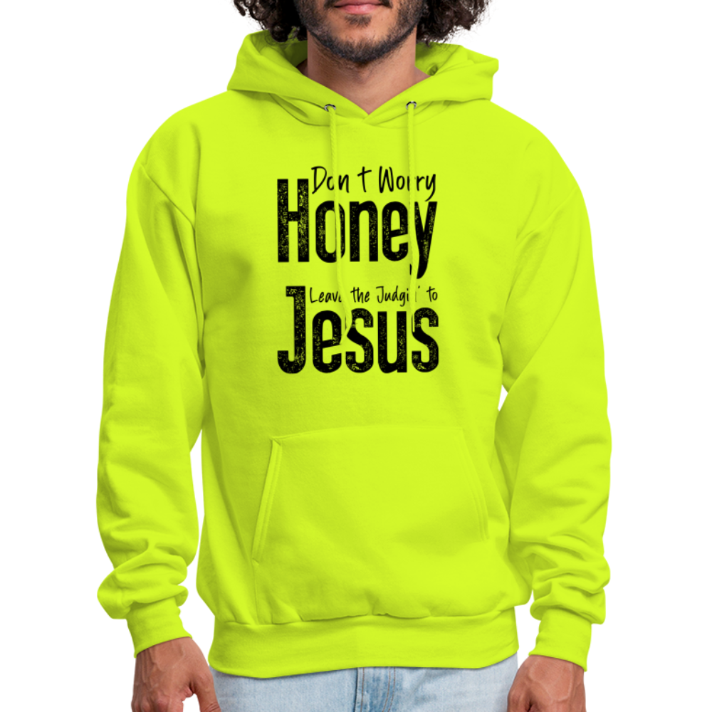 Don't Worry Honey Leave the Judgin' to Jesus Hoodie - safety green