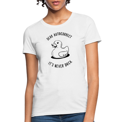 Dear Autocorrect It's Never Duck Women's Contoured T-Shirt - white