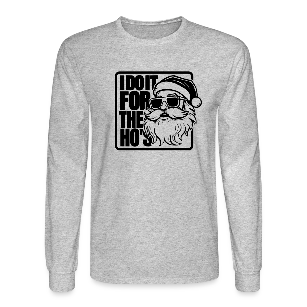 I Do It for the Ho's Funny Christmas Santa Long Sleeve T-Shirt - heather gray