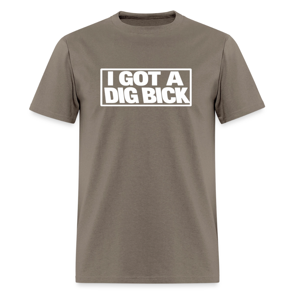 I Got A Dig Bick Funny Adult Humor T-Shirt Color: safari