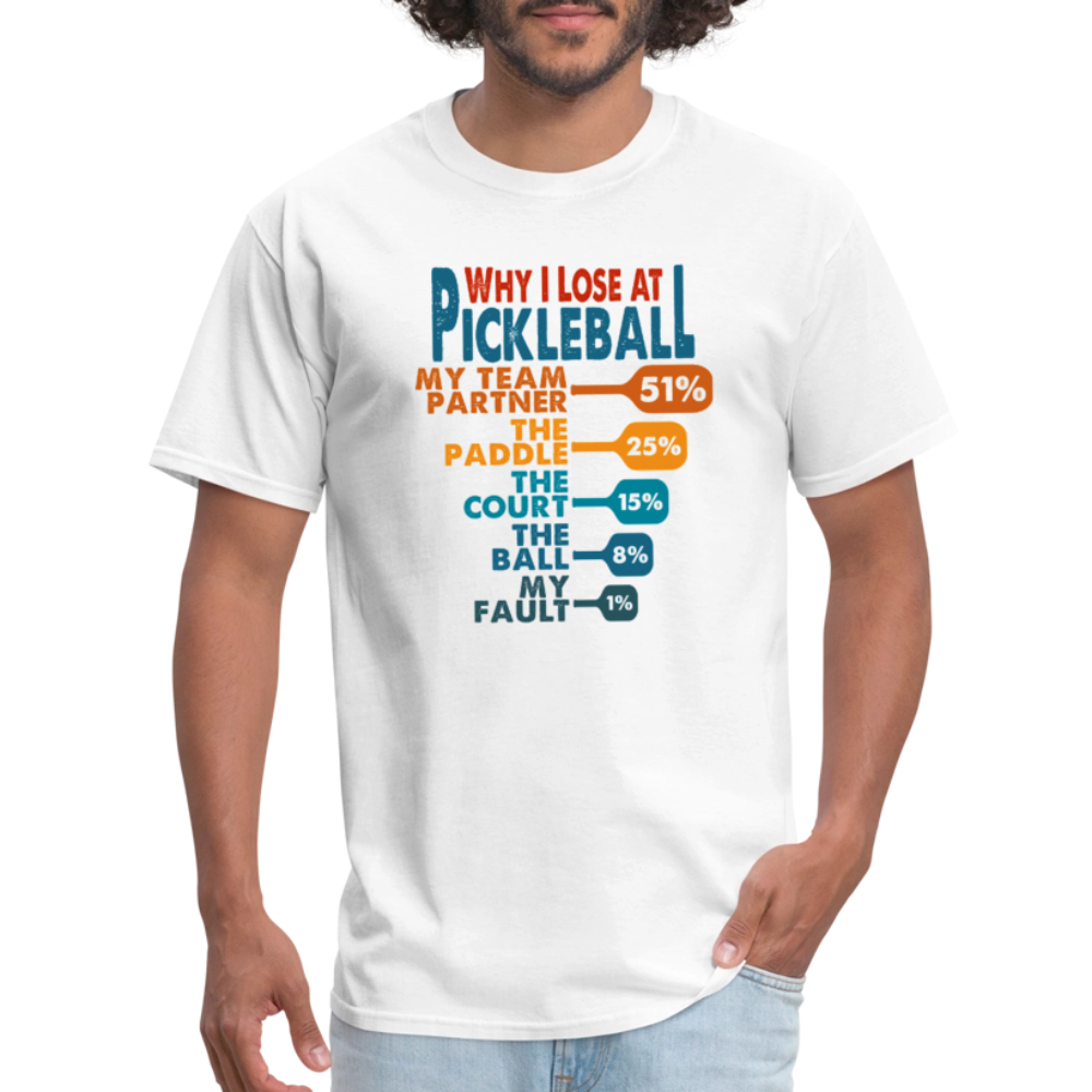 Why I Lose at Pickleball T-Shirt - white