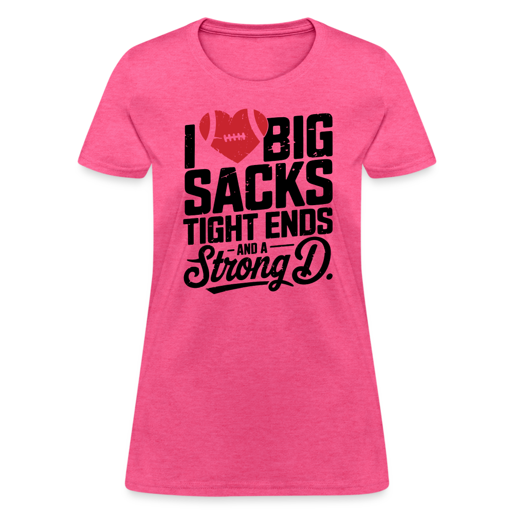 I Love Big Sacks Tight Ends and A Strong D Women's T-Shirt (Football Season) - heather pink
