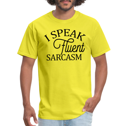 I Speak Fluent Sarcasm T-Shirt - yellow