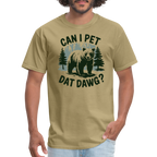 Can I Pet That Dawg T-Shirt - khaki