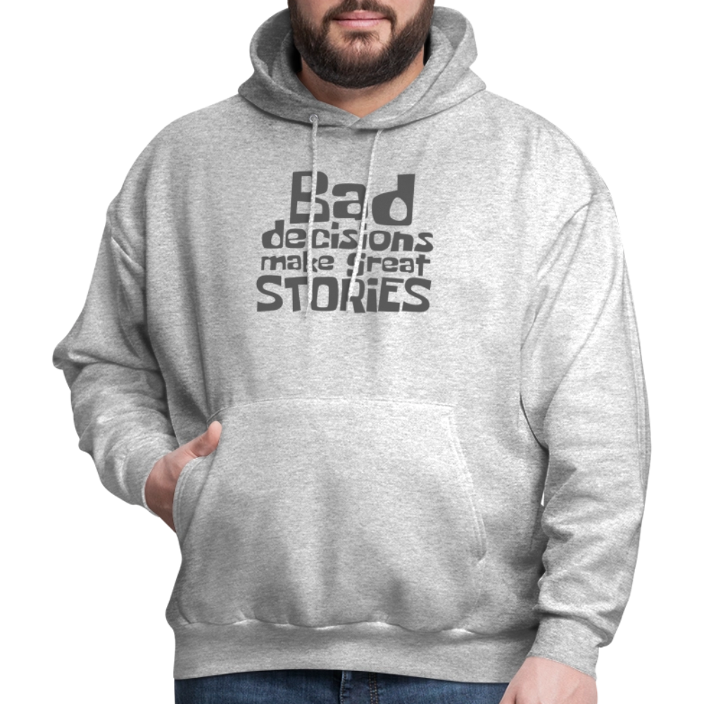 Bad Decisions Make Great Stories Hoodie (Grey Letters) - heather gray