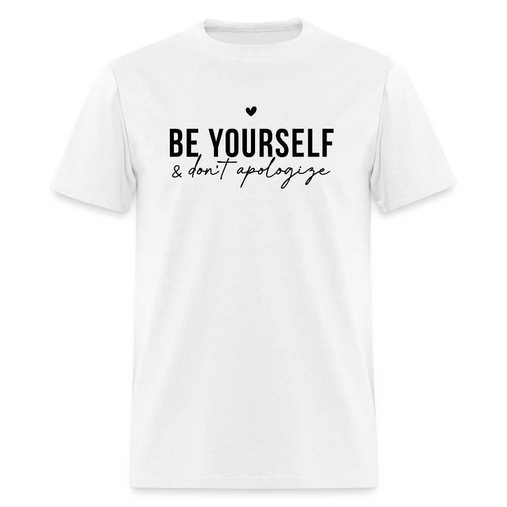 Be Yourself & Don't Apologize Motivational T-Shirt - white
