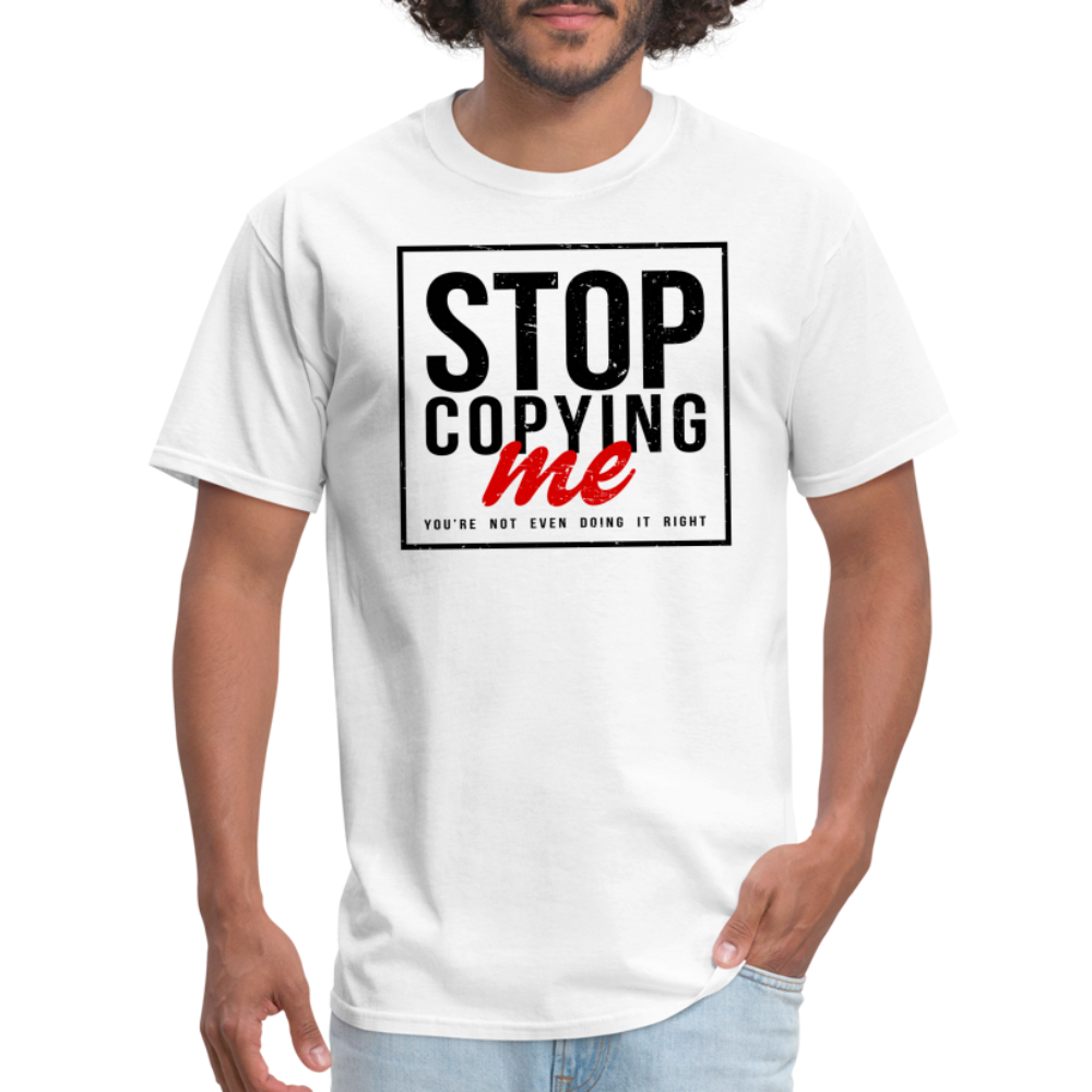 Stop Copying Me T-Shirt - white