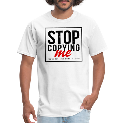 Stop Copying Me T-Shirt - white