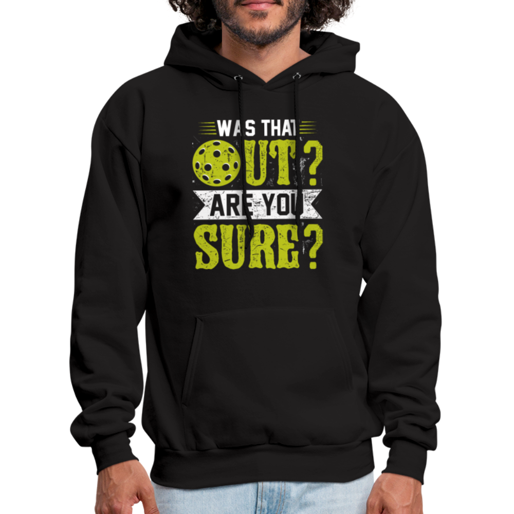 Was That Out Are You Sure (Pickleball) Hoodie - black