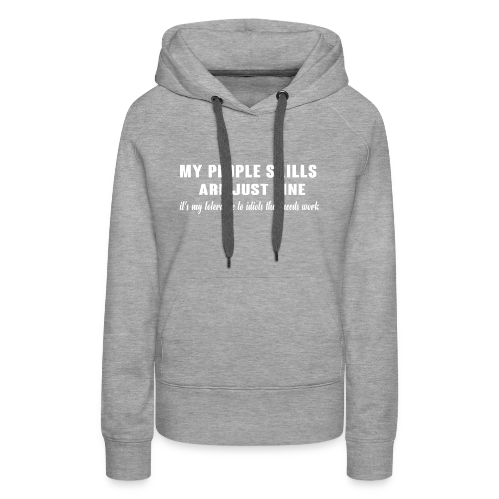 It's My Tolerance To Idiots That Needs Work Women’s Premium Hoodie - heather grey