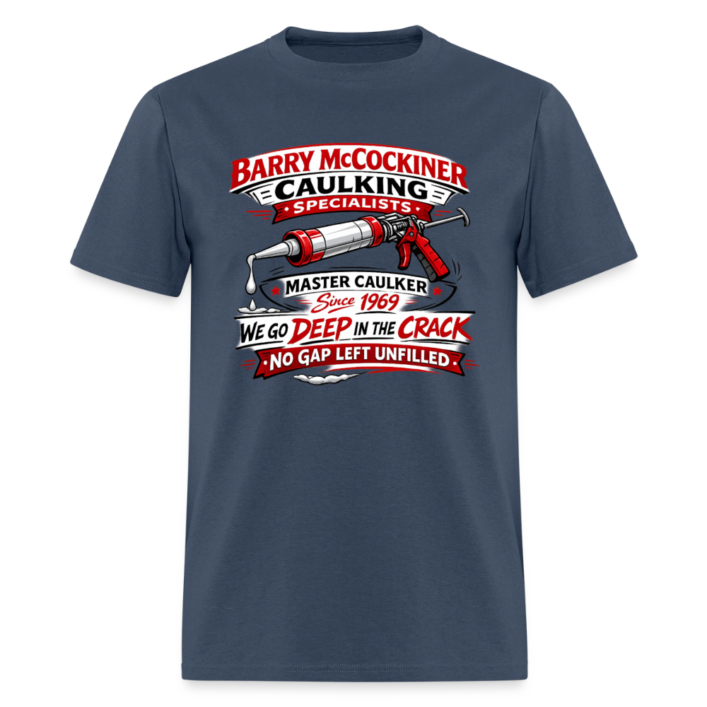 Barry McCockiner Caulking Funny T-Shirt Color: Blue Dusk