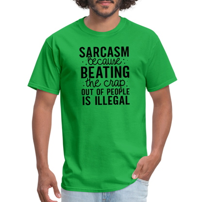 Sarcasm Because Beating People Is Illegal T-Shirt - bright green