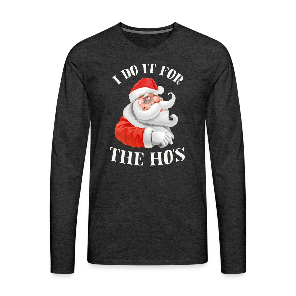Christmas Santa - I Do It For The Ho's Men's Premium Long Sleeve T-Shirt - charcoal grey