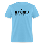 Be Yourself & Don't Apologize Motivational T-Shirt
