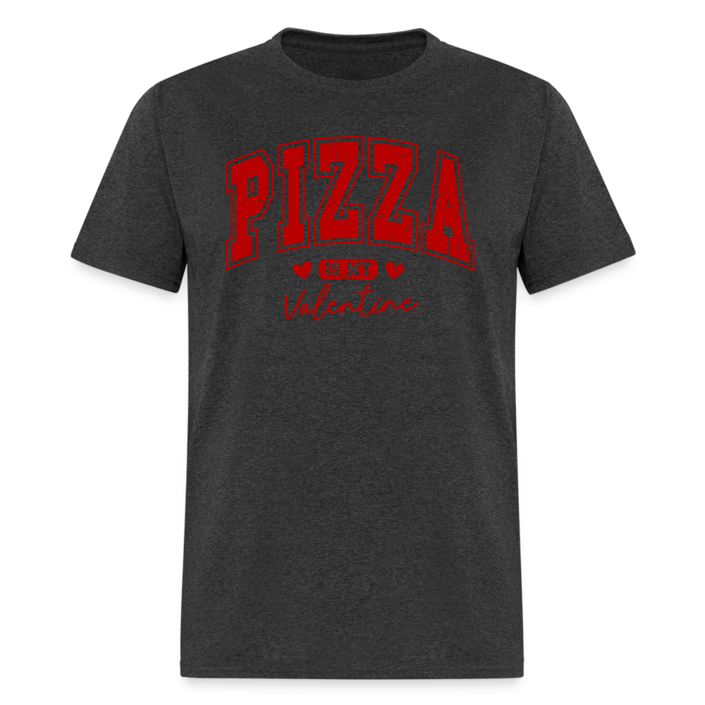 Pizza is my Valentine T-Shirt - heather black