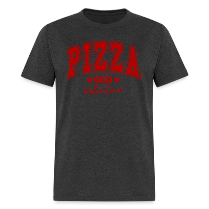 Pizza is my Valentine T-Shirt - heather black