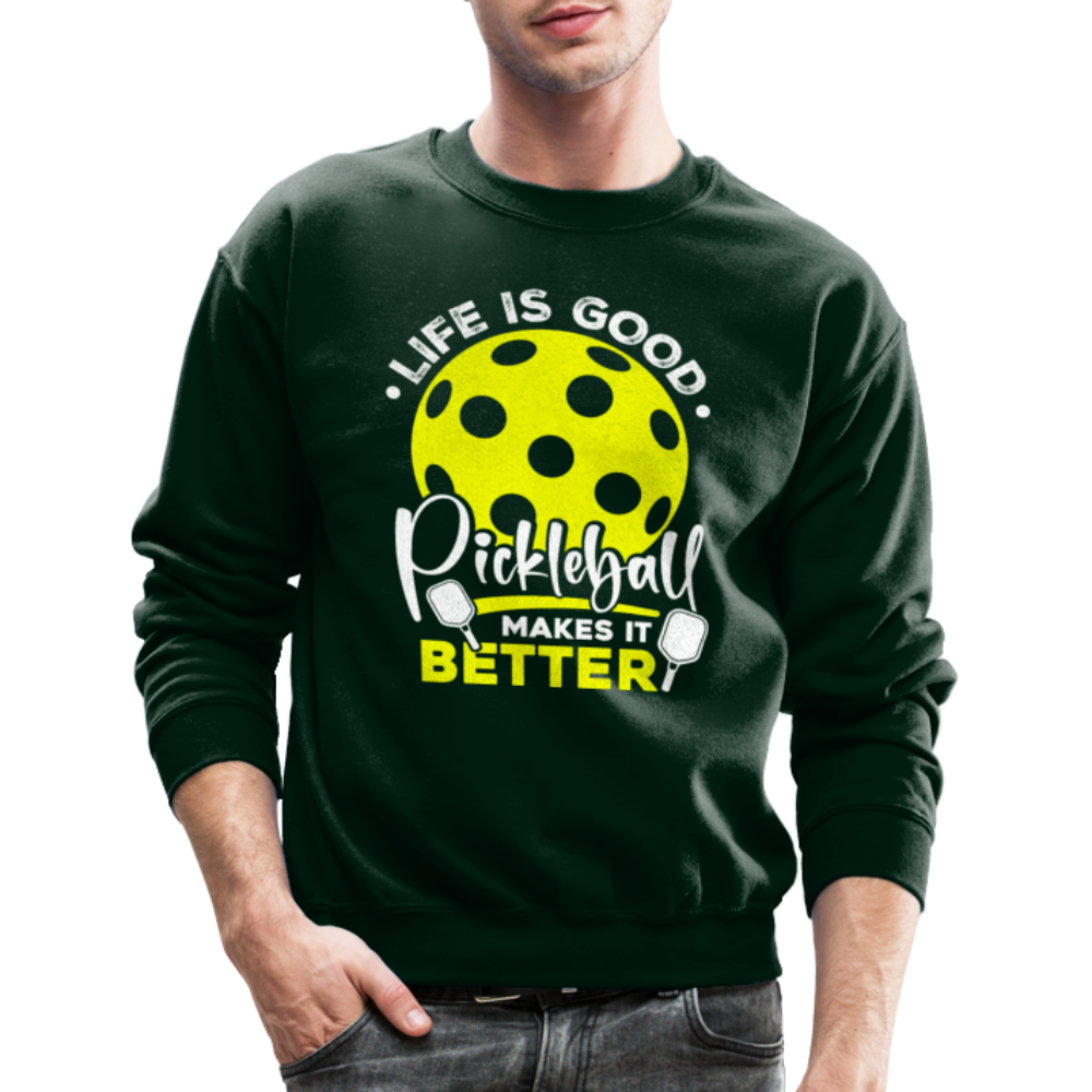 Life Is Good Pickleball Makes It Better Sweatshirt - forest green