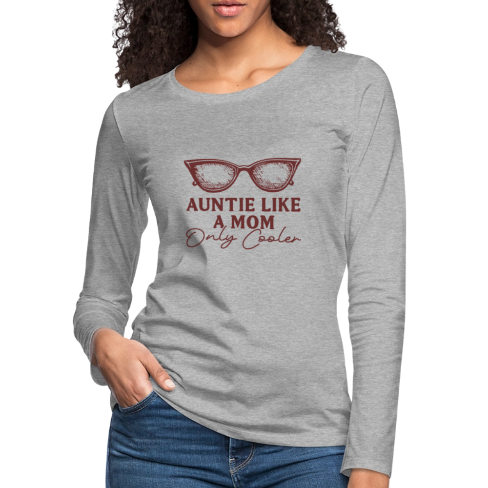 Auntie Like A Mom Only Cooler Women's Premium Long Sleeve T-Shirt - heather gray