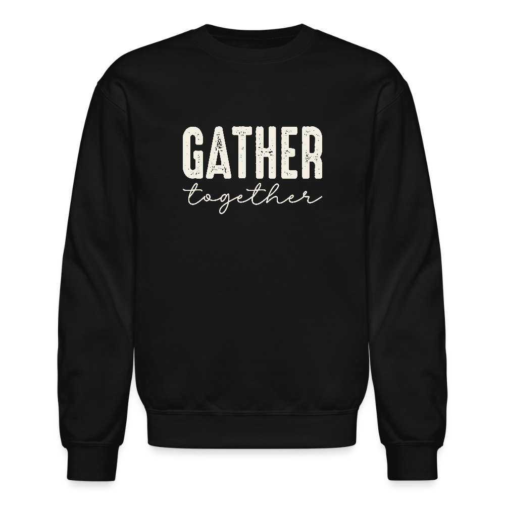Gather Together (Thanksgiving) Sweatshirt - black