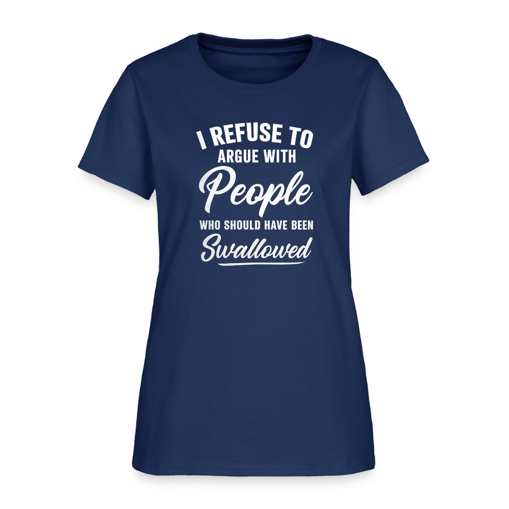 I Refuse To Argue With People Who Should Have Been Swallowed Women's T-Shirt (Adult Humor) -  blue dusk