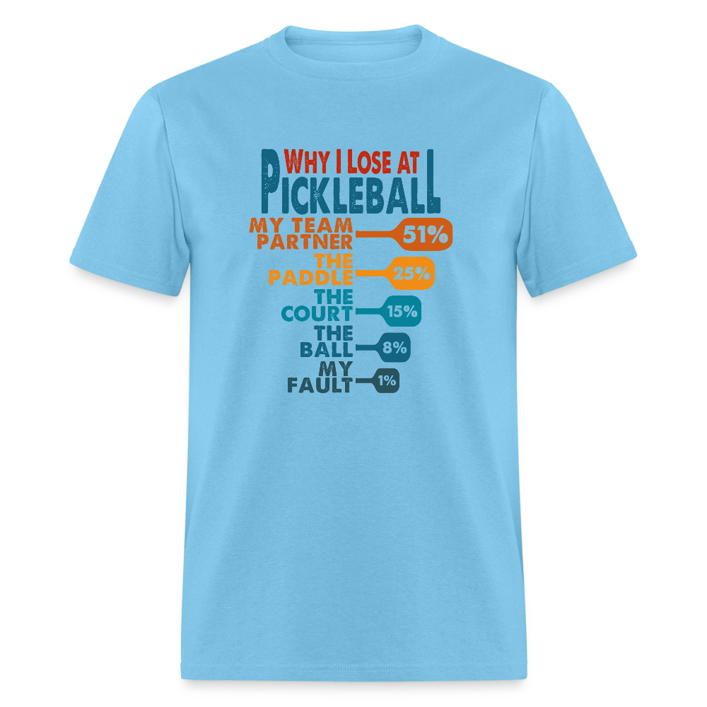 Why I Lose at Pickleball T-Shirt - aquatic blue