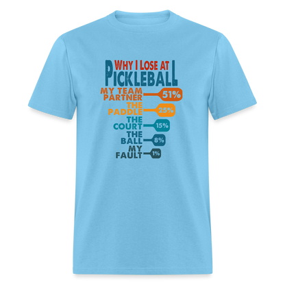 Why I Lose at Pickleball T-Shirt - aquatic blue