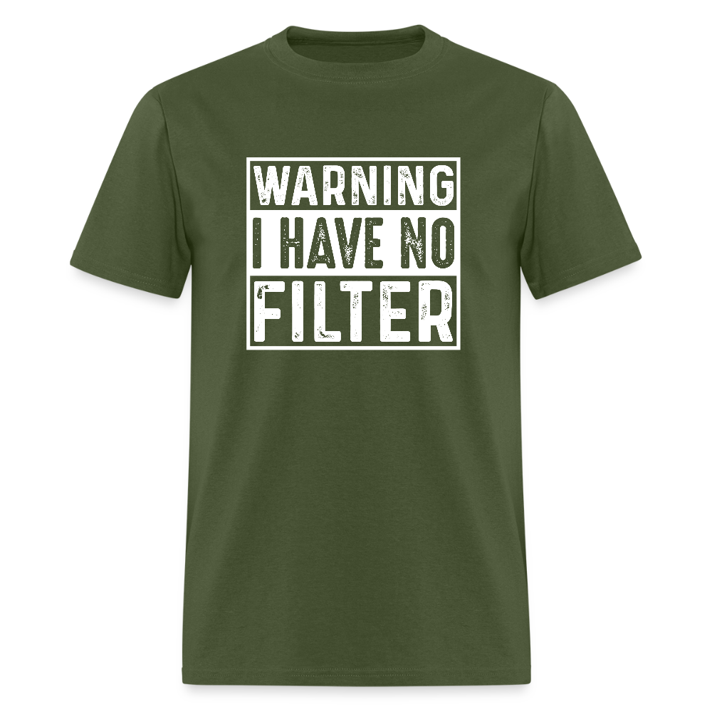 Warning I Have No Filter T-Shirt - military green