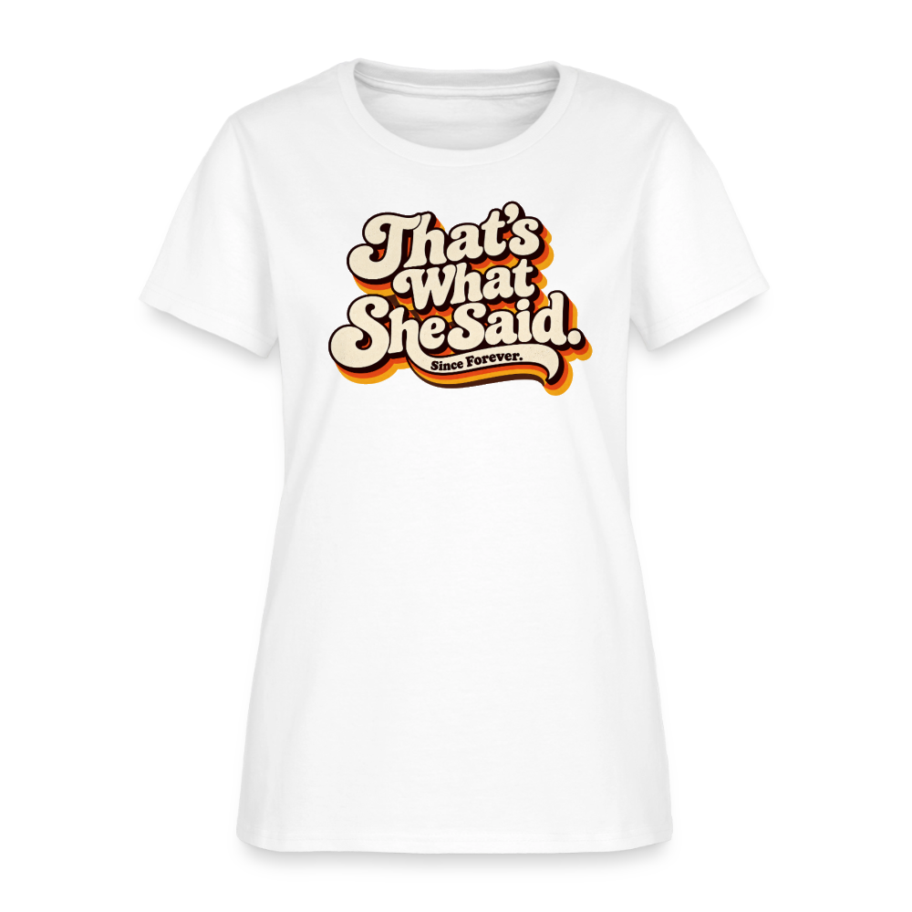 That's What She Said Women's T-Shirt - white
