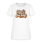 That's What She Said Women's T-Shirt