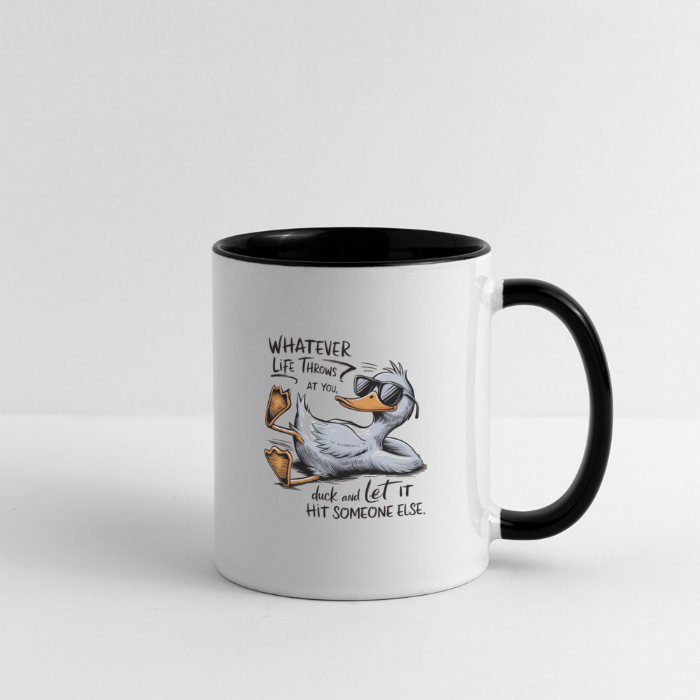 Whatever Life Throws At You Duck and Let It Hit Someone Else Coffee Mug - white/black